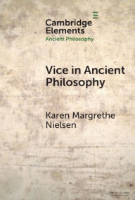 Title: Vice in Ancient Philosophy: Plato and Aristotle on Moral Ignorance and Corruption of Character, Author: Karen Margrethe Nielsen