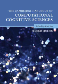 Title: The Cambridge Handbook of Computational Cognitive Sciences, Author: Ron Sun