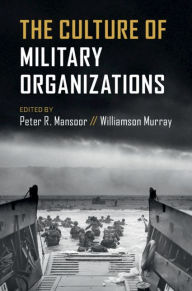 Title: The Culture of Military Organizations, Author: Peter R. Mansoor
