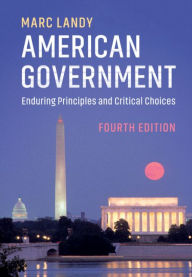 Title: American Government: Enduring Principles and Critical Choices, Author: Marc Landy