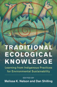 Title: Traditional Ecological Knowledge: Learning from Indigenous Practices for Environmental Sustainability, Author: Melissa K. Nelson