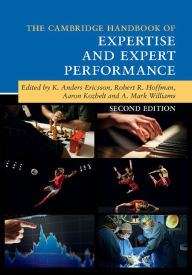 Title: The Cambridge Handbook of Expertise and Expert Performance, Author: K. Anders Ericsson