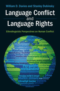 Title: Language Conflict and Language Rights: Ethnolinguistic Perspectives on Human Conflict, Author: William D. Davies