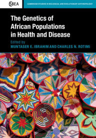 Title: The Genetics of African Populations in Health and Disease, Author: Muntaser E. Ibrahim