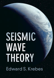 Title: Seismic Wave Theory, Author: Edward S. Krebes