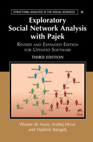 Title: Exploratory Social Network Analysis with Pajek: Revised and Expanded Edition for Updated Software, Author: Wouter De Nooy
