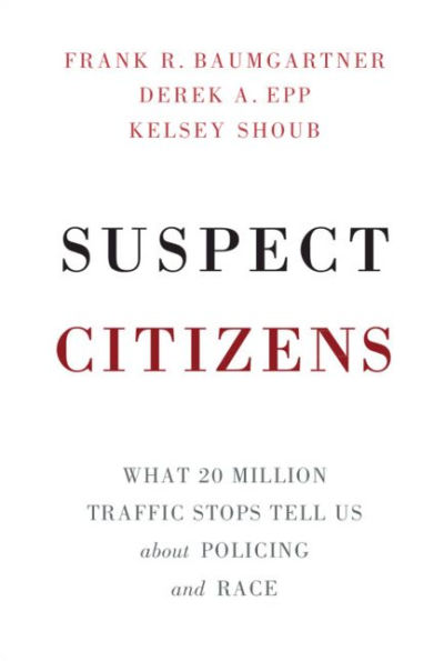 Suspect Citizens: What 20 Million Traffic Stops Tell Us About Policing and Race