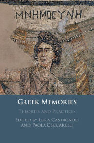 Title: Greek Memories: Theories and Practices, Author: Luca Castagnoli