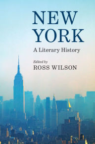 Title: New York: A Literary History, Author: Ross Wilson
