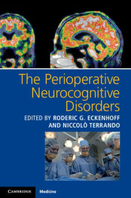 Title: The Perioperative Neurocognitive Disorders, Author: Roderic G. Eckenhoff