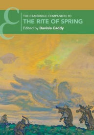 Title: The Cambridge Companion to The Rite of Spring, Author: Davinia Caddy