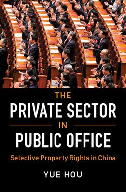 The Private Sector in Public Office: Selective Property Rights in China