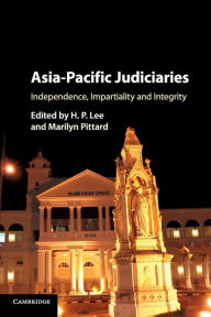 Title: Asia-Pacific Judiciaries: Independence, Impartiality and Integrity, Author: H. P. Lee