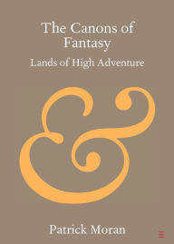Title: The Canons of Fantasy: Lands of High Adventure, Author: Patrick Moran