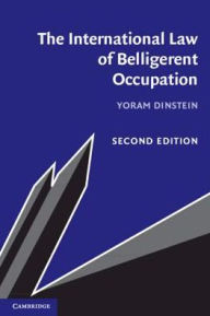 Title: The International Law of Belligerent Occupation / Edition 2, Author: Yoram Dinstein