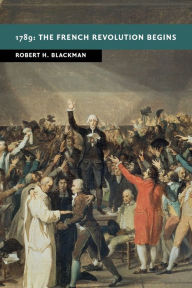 Title: 1789: The French Revolution Begins, Author: Robert H. Blackman