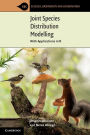Joint Species Distribution Modelling: With Applications in R