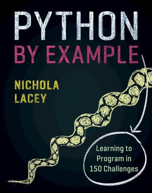 Python by Example: Learning to Program in 150 Challenges