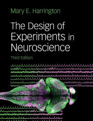 Title: The Design of Experiments in Neuroscience / Edition 3, Author: Mary E. Harrington