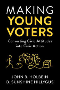 Free jar ebooks download Making Young Voters: Converting Civic Attitudes into Civic Action by John B. Holbein, D. Sunshine Hillygus in English 