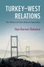 Turkey-West Relations: The Politics of Intra-alliance Opposition