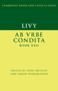 Title: Livy: Ab urbe condita Book XXII, Author: John Briscoe