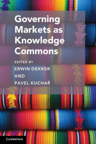 Title: Governing Markets as Knowledge Commons, Author: Erwin Dekker