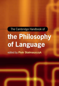 Title: The Cambridge Handbook of the Philosophy of Language, Author: Piotr Stalmaszczyk