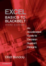 Excel Basics to Blackbelt: An Accelerated Guide to Decision Support Designs