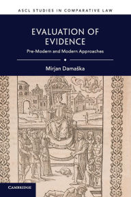 Title: Evaluation of Evidence: Pre-Modern and Modern Approaches, Author: Mirjan Damaska
