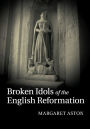 Broken Idols of the English Reformation