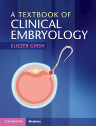 Title: A Textbook of Clinical Embryology, Author: Eliezer Girsh