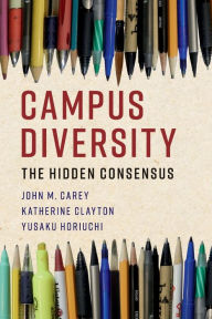 Free public domain audiobooks download Campus Diversity: The Hidden Consensus CHM ePub RTF by John M. Carey, Katherine Clayton, Yusaku Horiuchi