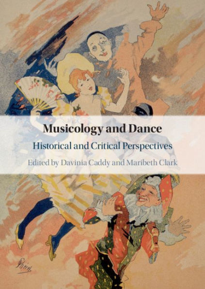 Musicology and Dance: Historical and Critical Perspectives