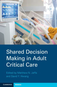 Title: Shared Decision Making in Adult Critical Care, Author: Matthew N. Jaffa
