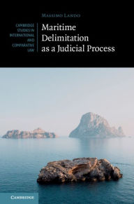 Title: Maritime Delimitation as a Judicial Process, Author: Massimo Lando