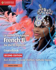 Title: Le monde en français Coursebook with Digital Access (2 Years): French B for the IB Diploma / Edition 2, Author: Ann Abrioux