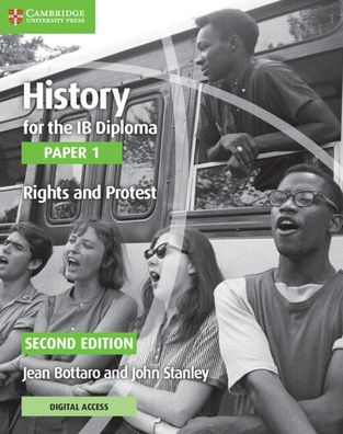 History for the IB Diploma Paper 1 Rights and Protest Rights and Protest with Digital Access (2 Years)