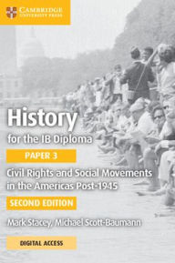 Title: History for the IB Diploma Paper 3 Civil Rights and Social Movements in the Americas Post-1945 with Digital Access (2 Years) / Edition 2, Author: Mark Stacey