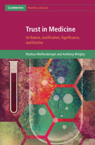 Title: Trust in Medicine: Its Nature, Justification, Significance, and Decline, Author: Markus Wolfensberger