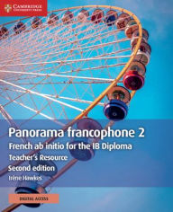 Title: Panorama francophone 2 Teacher's Resource with Cambridge Elevate: French ab initio for the IB Diploma / Edition 2, Author: Irène Hawkes