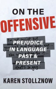 Title: On the Offensive: Prejudice in Language Past and Present, Author: Karen Stollznow