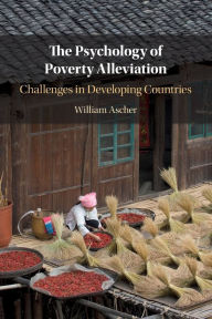 Title: The Psychology of Poverty Alleviation: Challenges in Developing Countries, Author: William Ascher