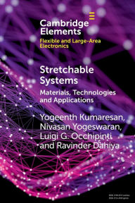 Title: Stretchable Systems: Materials, Technologies and Applications, Author: Yogeenth Kumaresan