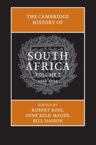 Title: The Cambridge History of South Africa: Volume 2, 1885-1994, Author: Robert Ross