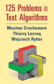 Title: 125 Problems in Text Algorithms: with Solutions, Author: Maxime Crochemore