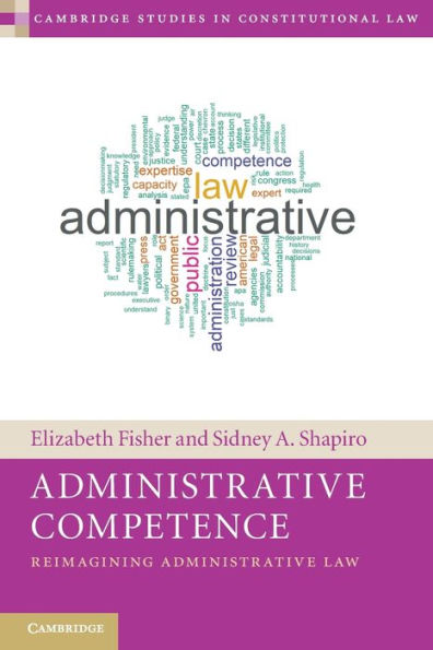 Administrative Competence: Reimagining Administrative Law