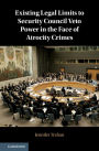 Existing Legal Limits to Security Council Veto Power in the Face of Atrocity Crimes