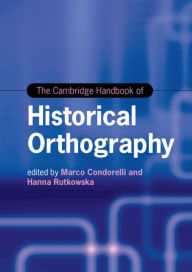 Title: The Cambridge Handbook of Historical Orthography, Author: Marco Condorelli