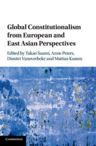 Title: Global Constitutionalism from European and East Asian Perspectives, Author: Takao Suami